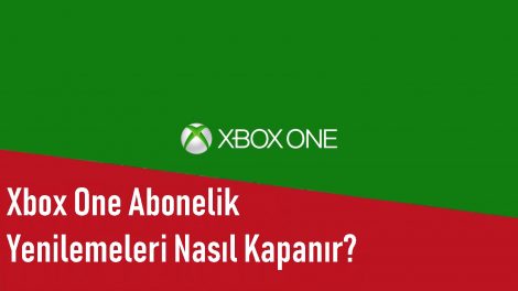 Xbox One Abonelik Yenilemeleri Nasıl Kapanır?